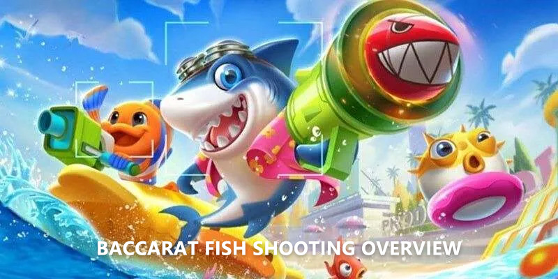 BACCARAT fish shooting overview