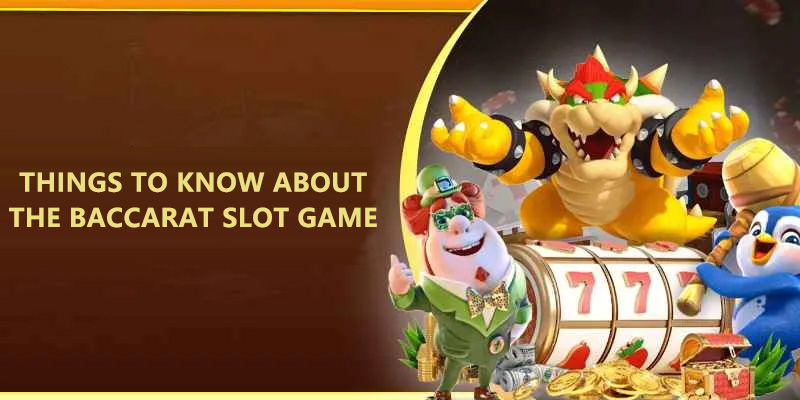 Things to know about the BACCARAT slot game